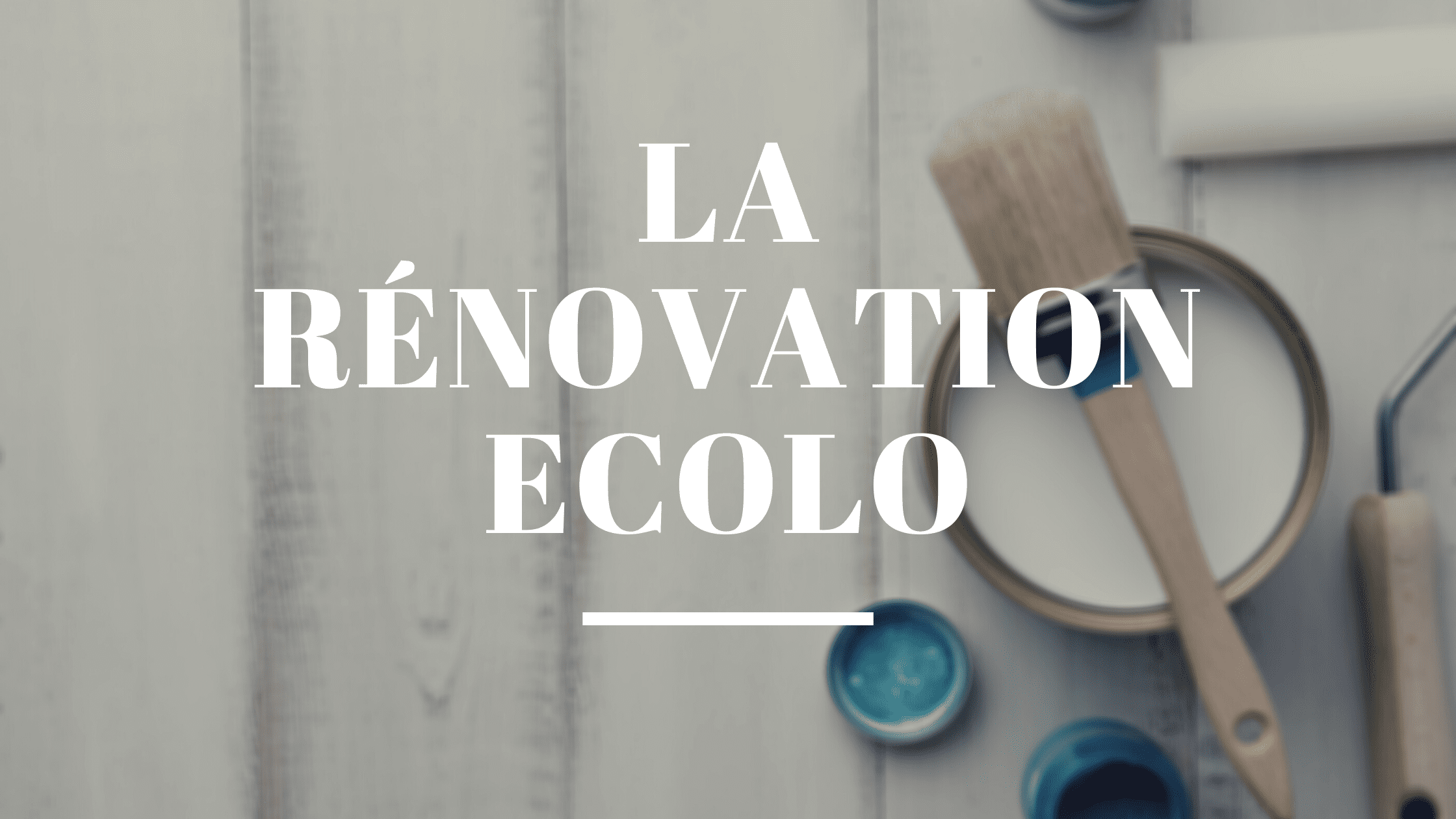 Rénovation écologique : gestes simples et choix durables